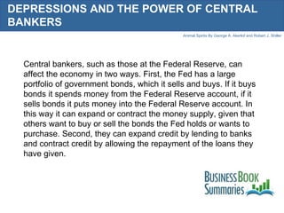 DEPRESSIONS AND THE POWER OF CENTRAL BANKERS Central bankers, such as those at the Federal Reserve, can affect the economy...
