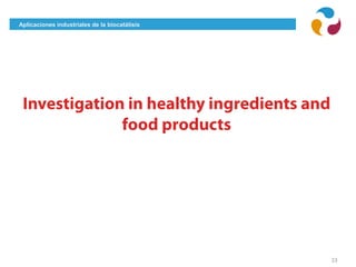 Aplicaciones industriales de la biocatálisis
23
 