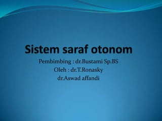 Pembimbing : dr.Bustami Sp.BS
    Oleh : dr.T.Ronasky
      dr.Aswad affandi
 