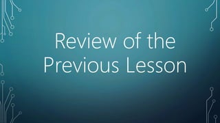 Review of the
Previous Lesson
 