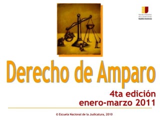 4ta edición
                enero-marzo 2011
© Escuela Nacional de la Judicatura, 2010
 