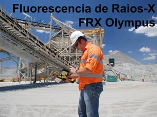 Fluorescencia de Raios-X 
FRX Olympus 
 