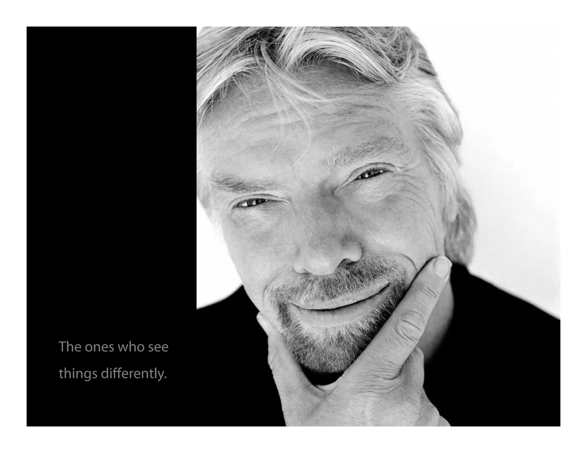 The ones who see
things diﬀerently.
 