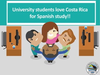 University students love Costa Rica
for Spanish study!!
 