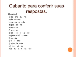 Gabarito para conferir suas
respostas.
 