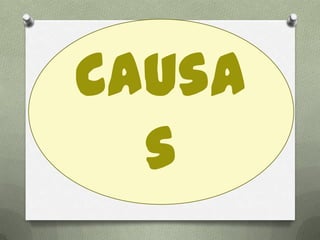 Causa
s
 