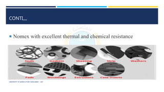 CONTI,,,,
 Nomex with excellent thermal and chemical resistance
UNIVERSITY OF AGRICULTURE FAISALABAD – UAF
 