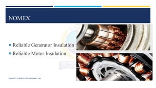 NOMEX
 Reliable Generator Insulation
 Reliable Motor Insulation
UNIVERSITY OF AGRICULTURE FAISALABAD – UAF
 