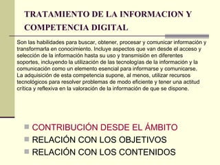 TRATAMIENTO DE LA INFORMACION Y COMPETENCIA DIGITAL   <ul><li>CONTRIBUCIÓN DESDE EL ÁMBITO </li></ul><ul><li>RELACIÓN CON ...