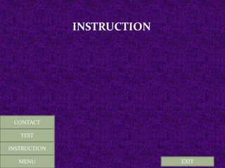 EXIT
INSTRUCTION
MENU
CONTACT
TEST
INSTRUCTION