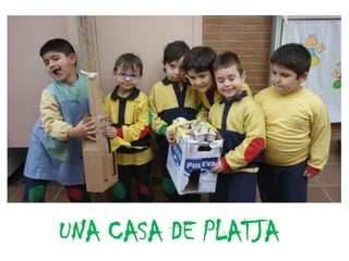 UNA CASA DE PLATJA
 