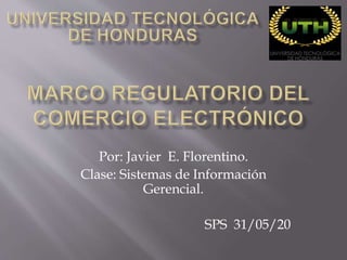 Por: Javier E. Florentino.
Clase: Sistemas de Información
Gerencial.
SPS 31/05/20
 