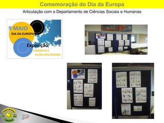 Comemoração do Dia da Europa
Articulação com o Departamento de Ciências Sociais e Humanas
 
