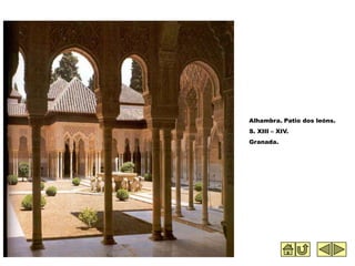 Alhambra. Patio dos leóns.
S. XIII – XIV.
Granada.
 