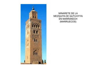 MINARETE DE LA
MEZQUITA DE QUTUVIYYA
EN MARRAKECH
(MARRUECOS)
 