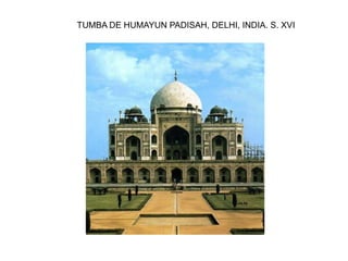 TUMBA DE HUMAYUN PADISAH, DELHI, INDIA. S. XVI
 