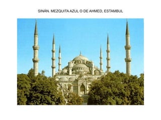SINÁN. MEZQUITA AZUL O DE AHMED, ESTAMBUL
 