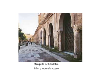 Mezquita de Córdoba.
Sahn y arcos de acceso
 