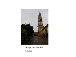 Mezquita de Córdoba.
Alminar
 