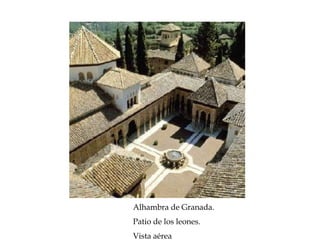 Alhambra de Granada.
Patio de los leones.
Vista aérea
 
