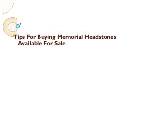 Tips For Buying Memorial Headstones
 Available For Sale
 