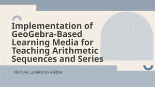 Enhancing Arithmetic Sequences Learning Using GeoGebra Interactive ...