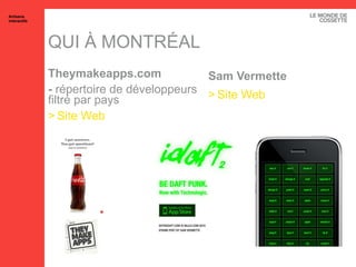 QUI À MONTRÉAL Theymakeapps.com -  répertoire de développeurs filtré par pays Site Web Sam Vermette Site Web Artisans interactifs 