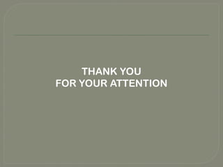 THANK YOU
FOR YOUR ATTENTION
 