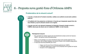 8.- Proposta nova gestió Fons d’Orfenesa AMPA
• L’escola, a través de la Fundació Jesuïtes, realitza una auditoria anual (...