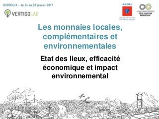 Les monnaies locales,
complémentaires et
environnementales
Etat des lieux, efficacité
économique et impact
environnemental
 