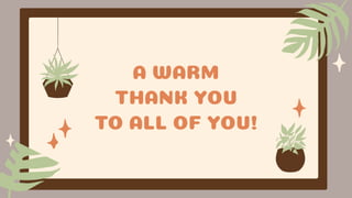 A WARM
THANK YOU
TO ALL OF YOU!
 