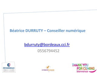 Béatrice DURRUTY – Conseiller numérique
bdurruty@bordeaux.cci.fr
0556794452
 