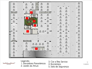 5




     1

                 2


                     1




         3




                         4




Legenda:                     3. Car e Bike Service
1. Elevadores Panorâmicos    4. Bicicletário
2. Jardim do Atrium          5. Sala de Segurança
 