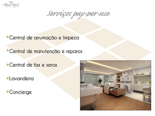 Central de arrumação e limpeza

Central de manutenção e reparos

Central de fax e xerox

Lavanderia

Concierge
 