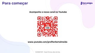 Acompanhe o nosso canal no Youtube
www.youtube.com/profherbertalmeida
12258467497 - Kauã Vinícius silva de lima
 