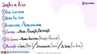 SANÇÕES DE POLÍCIA
?⃝
PRINC.
LEGALIDADE
②DEVIDO PROC.
LEGAL
?⃝
RAZOABILIDADE /PROPORCIONALIDADE
?⃝
EXEMPLOS→ MULTA /CASSAÇÃO/DESTRUIÇÃO
?⃝
NÃO CONFUNDA→ MEDIDAS PREVENTIVAS (REMOÇÃO PREENSÃO)
⑥PRESCRIÇÃO→ 5ANOS (FATO NTERCORRENTE ANO E CRIME(LEI PENAL
)
12258467497 - Kauã Vinícius silva de lima
 