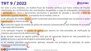 Em visita a uma empresa, um Auditor-Fiscal do Trabalho verificou que havia indícios de fraudes
relacionadas aos recolhimentos das contribuições obrigatórias a cargo do empregador, promovendo
a apreensão dos livros e documentos necessários à apuração da situação e lavrando o auto de
apreensão e guarda respectivo. A propósito de tal medida, trata-se
a) de aplicação de medida atípica, porém sustentada pela discricionariedade que caracteriza o poder
regulamentar da Administração.
b) de exercício regular de medida de polícia de natureza autoexecutória, com finalidade de acautelar
a apuração administrativa
c) da aplicação irregular de sanção de polícia, pois deveria ter sido precedida de notificação da
empresa, para exercício de defesa prévia.
d) de atuação abusiva do agente público, visto que tal apreensão deveria ter sido precedida por
pedido de busca e apreensão dirigido à autoridade judicial.
e) de medida coercitiva regularmente aplicada, baseada nos princípios de aplicação do poder
disciplinar da Administração.
✗
E ✓ ✓
E
E
= E
12258467497 - Kauã Vinícius silva de lima
 