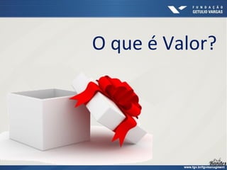 O que é Valor?
 