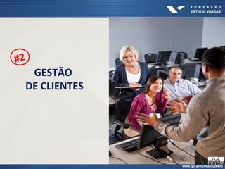 GESTÃO
DE CLIENTES
#2
 