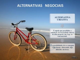 ALTERNATIVAS NEGOCIAIS

 