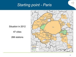 6
Situation in 2012
47 cities
266 stations
Starting point - Paris
 