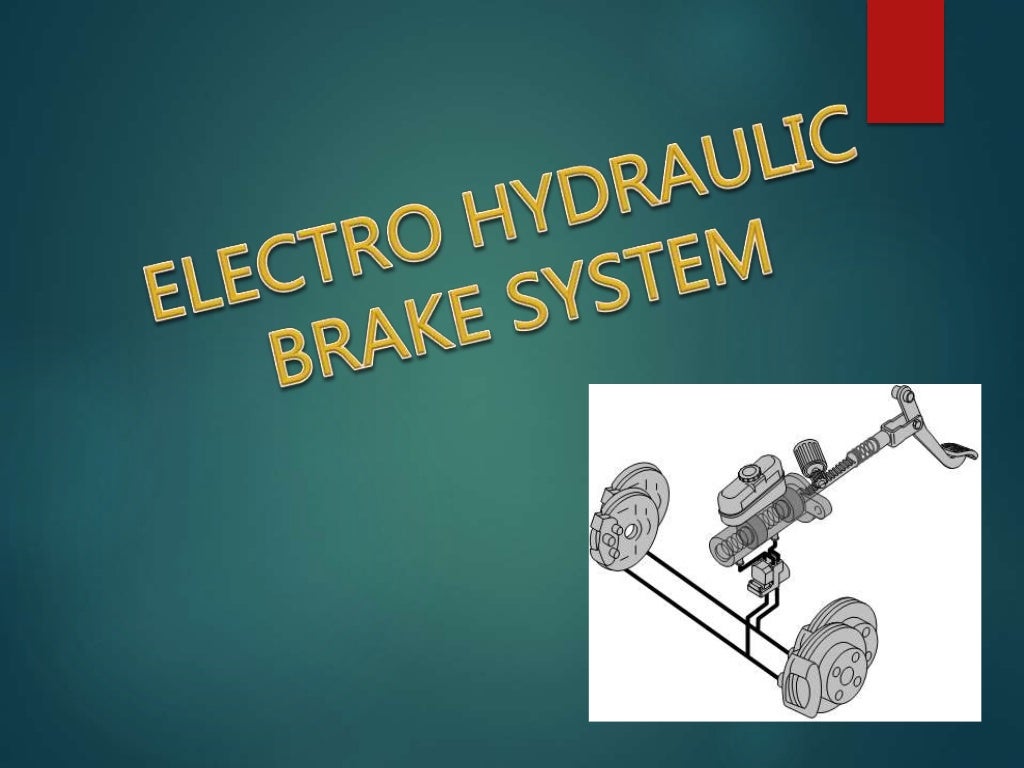 ELECTRO HYDRAULIC BRAKING SYSTEM