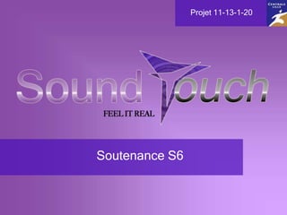 Soutenance S6
Projet 11-13-1-20
 
