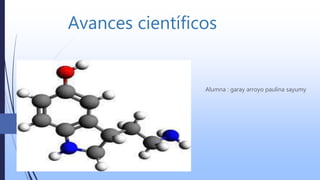 Avances científicos
Alumna : garay arroyo paulina sayumy
 