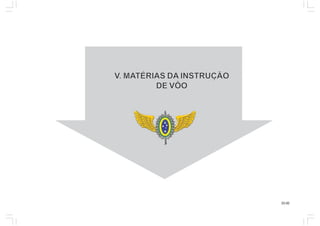 33.00
VVV. MA. MA. MATÉRIAS DATÉRIAS DATÉRIAS DA INSTRUÇÃOINSTRUÇÃOINSTRUÇÃO
DE VÔODE VÔODE VÔO
 