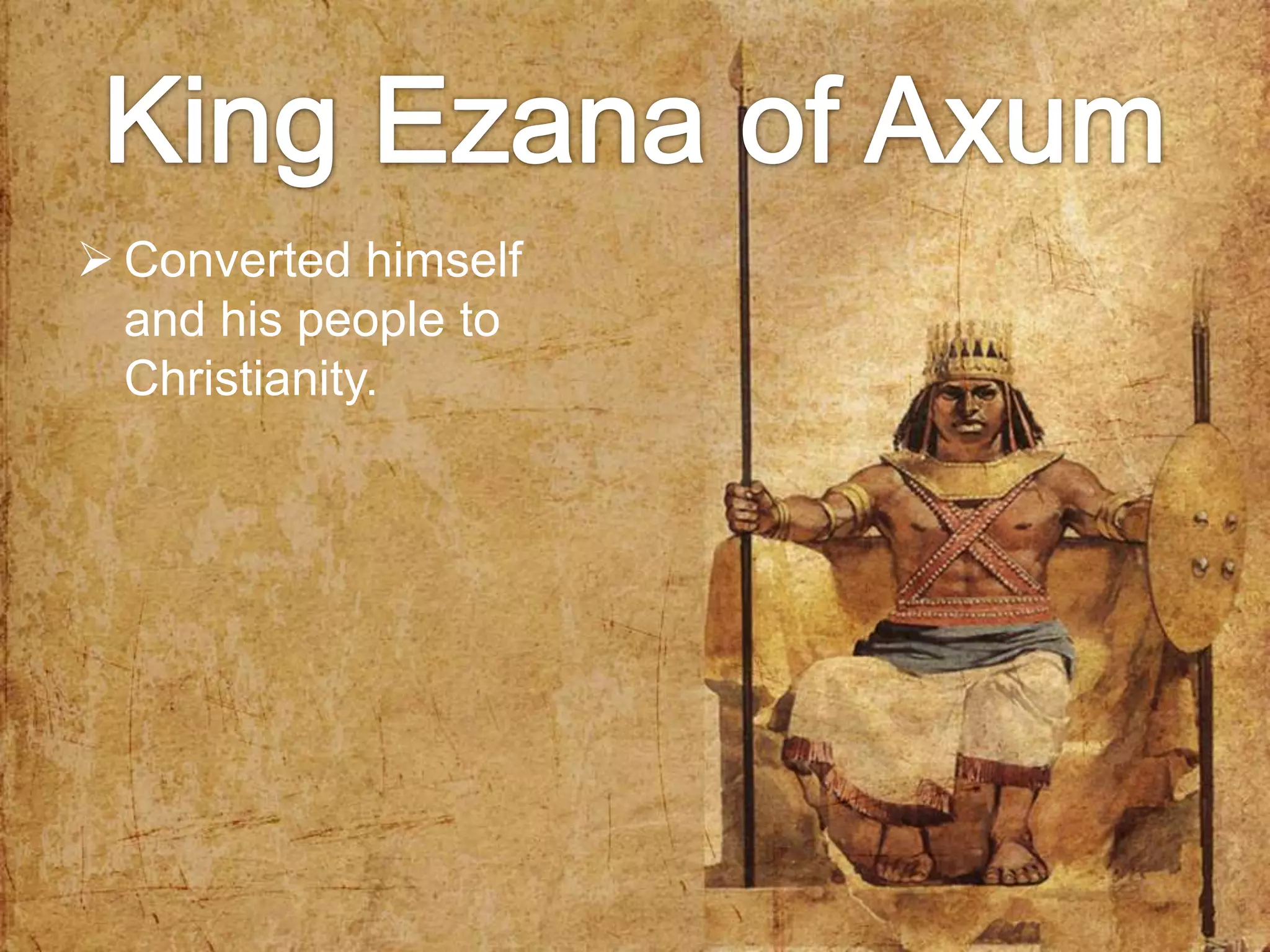  Converted himself
  and his people to
  Christianity.
 