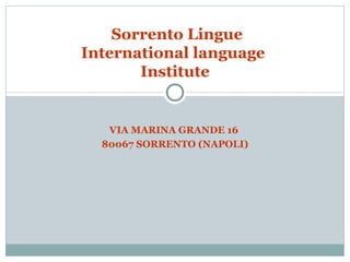 VIA MARINA GRANDE 16  80067 SORRENTO (NAPOLI)‏   Sorrento Lingue International language  Institute 