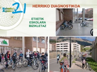 HERRIKO DIAGNOSTIKOA ETXETIK ESKOLARA BIZIKLETAZ 