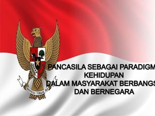 PANCASILA SEBAGAI PARADIGMA KEHIDUPAN DALAM MASYARAKAT BERBANGSA DAN ...