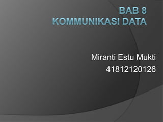 Miranti Estu Mukti
41812120126
 